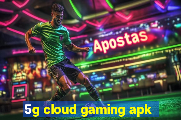 5g cloud gaming apk